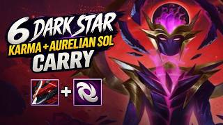 6 Dark Star is INSANE… Aurelion Sol & Karma Carry Destroy Everything Karma Vs Aurelion Sol
