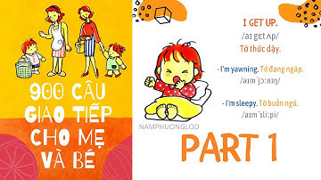 900 mẫu câu giao tiếp tiếng Anh cùng con hàng ngày Phần 1 | NAM PHƯƠNG - L.O.D | TIẾNG ANH GIAO TIẾP