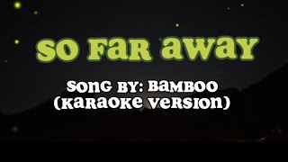 so Far Away By Bamboo kataoke Version