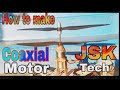 How to make coaxial motor by JSK Tech