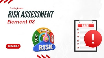 Risk Assessment Explained (Part 1) | Element 3 | NEBOSH / Safety Training