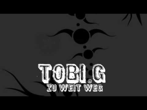 Tobi G. - Zu weit weg