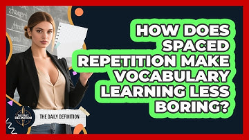 How Does Spaced Repetition Make Vocabulary Learning Less Boring? - The Daily Definition