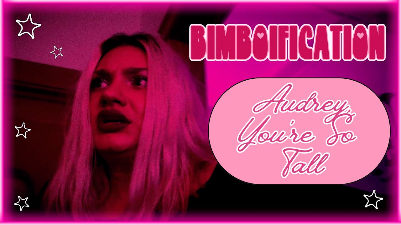 Audrey, You're So Tall (From Bimbofication: A Sketch Comedy Show)