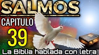 🔴 SALMO 39 hablado con letra ( El carácter transitorio de la vida ) LA BIBLIA HABLADA 📥Audio👇🏻🎵