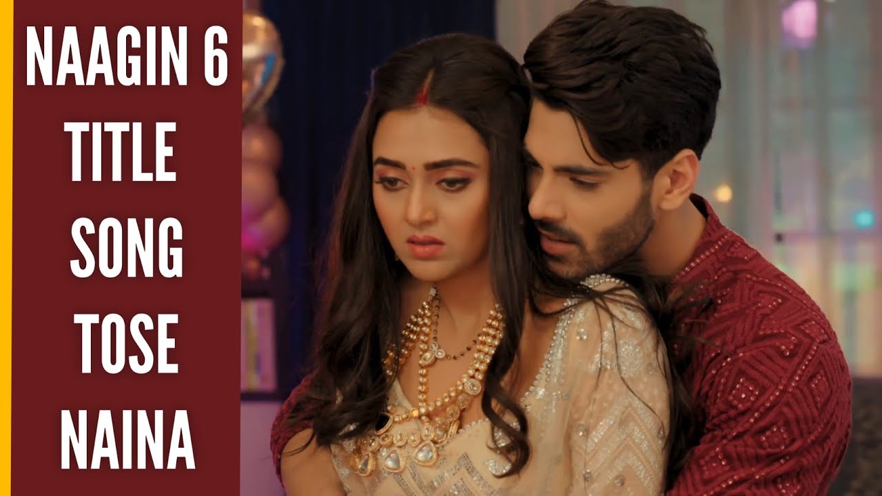 Naagin 6 Title Song | Tose Naina | Rishabh-Pratha