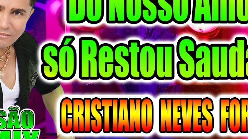 Do Nosso Amor So Restou Saudade -Cristiano Neves - Versão Forró Remix