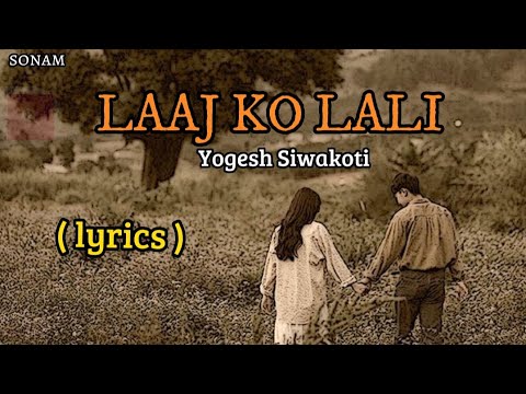 Laaj Ko Lali lyrics   Yogesh Siwakoti  Old Nepali Song  Udit Narayan jha  Sonam