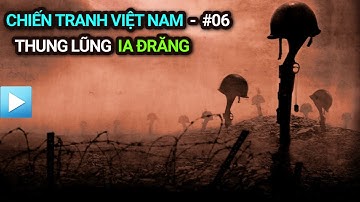 Chiến tranh Việt Nam - Tập 6 | Thung lũng Ia Đrăng
