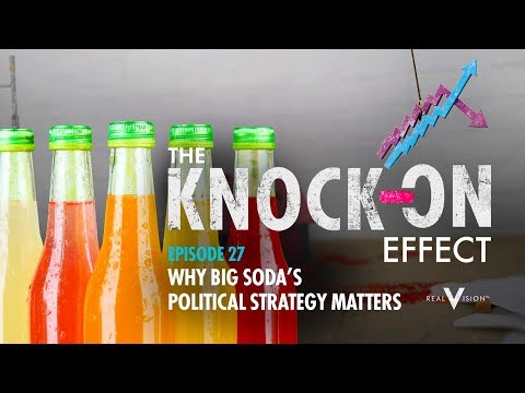 Why Big Soda&rsquo;s Political Strategy Matters | The Knock-On Effect #27 | Real Vision™