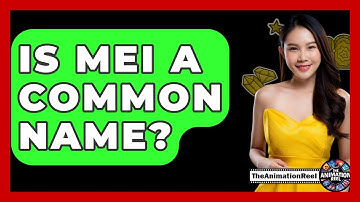 Is Mei A Common Name? - The Animation Reel