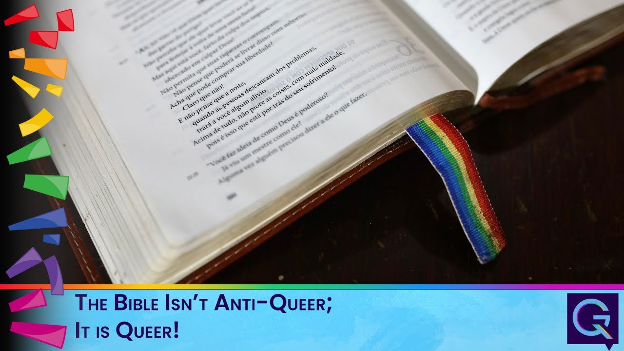 The Bible Isn’t Anti-Queer; It is Queer!