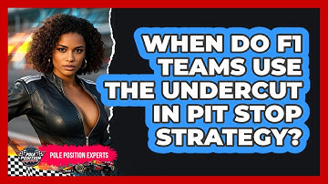 When Do F1 Teams Use The Undercut In Pit Stop Strategy? - Pole Position Experts