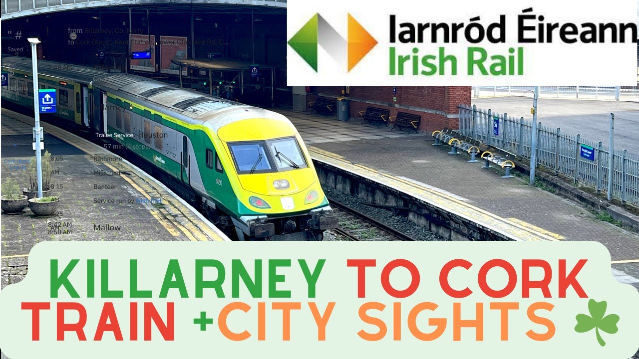 Killarney to Cork train via Mallow, Guidance and Places to see around