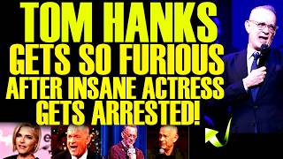 Information Tom Hanks LOSES IT After INSANE ACTRESS Gets ARRESTED! His Comments Are A DISGRACE News