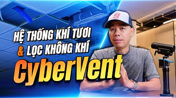 Trên tay hệ thống cấp khí tươi và lọc không khí CyberVent