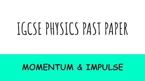 Momentum & Impulse - IGCSE Physics Past Paper