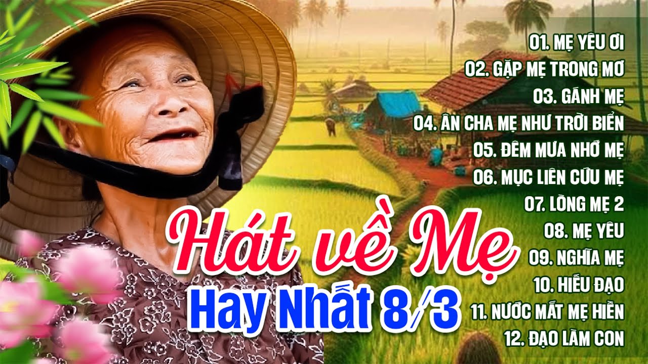 Tuyển Chọn Bài Hát Về Mẹ Hay Nhất 8/3 Nghe Đứt Từng Đoạn Ruột - Mẹ Yêu Ơi, Gặp Mẹ Trong Mơ