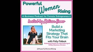 Build a Marketing Strategy That Fits Your Brain w/Polly Pollock