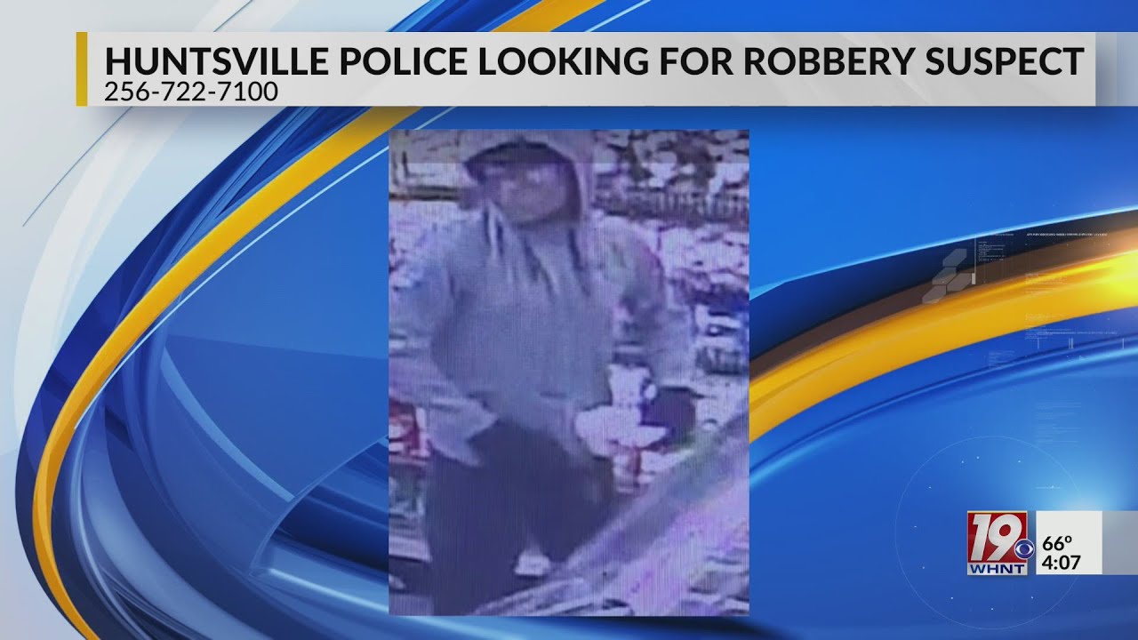 Huntsville Police Looking For Robbery Suspect Feb. 13, 2023, News 19