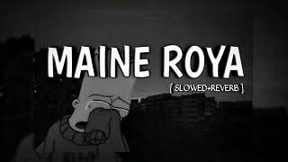 Maine Roya || Deep voice [ full slowed + ultra reverb + lofi mix ] Tanveer Evan -- purple lofi 