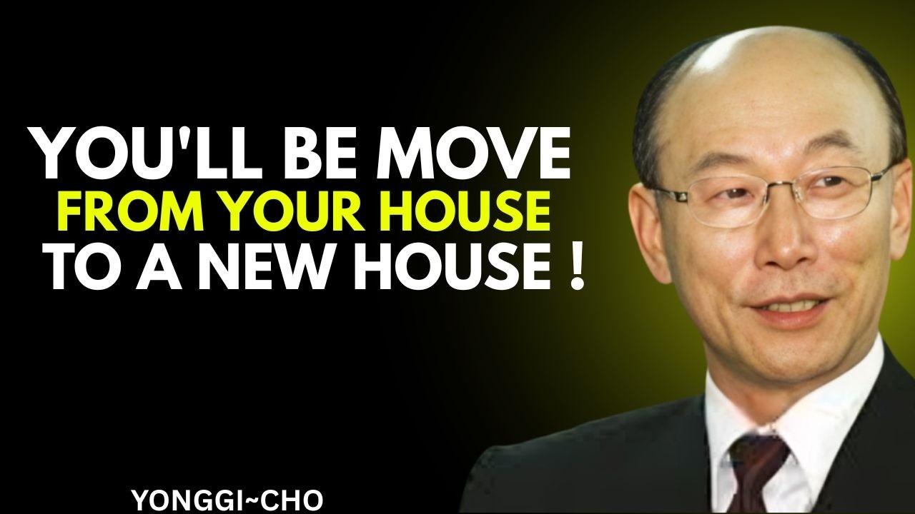 A New House Is Coming From God | Trust God — A New Place Awaits  Dr David Yonggi Cho,