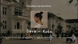 Dere Kota-Future Bass-Ogi Daud-Remix-2021!