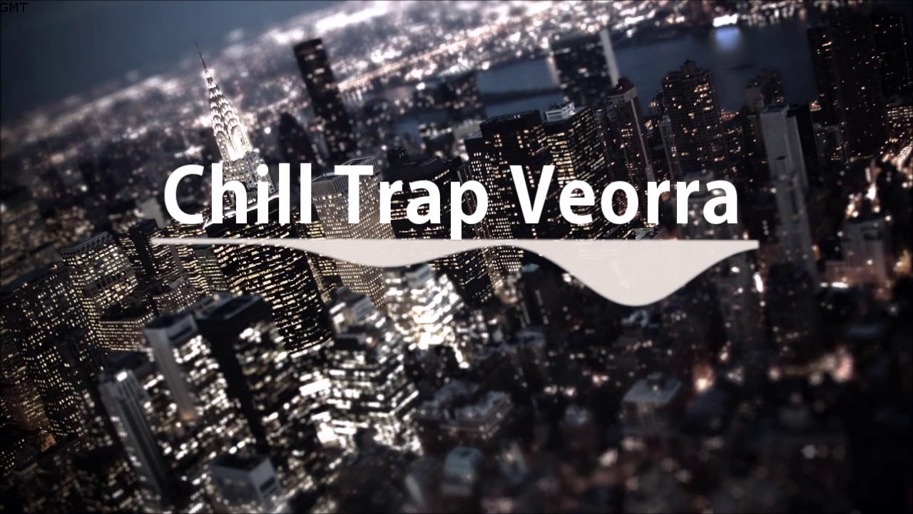 Best Of Veorra [Trapped] Chill Trap - YouTube