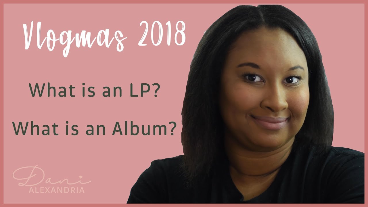 Is There A Difference Between An Album And An LP Musician Vlogmas