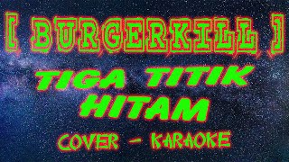 Burgerkill - Tiga Titik Hitam | Cover - Karaoke - Lirik