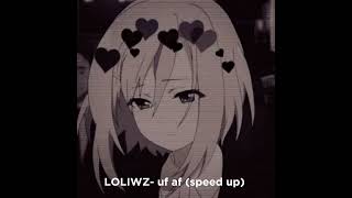 LOLIWZ - uf af (speed up)