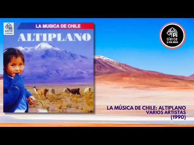 La Música de Chile - Altiplano / Varios Artistas / Album Completo class=