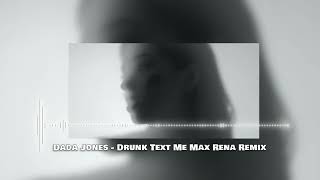 Dada Jones - Drunk Text Me (Max Rena Drum and Bass Remix)