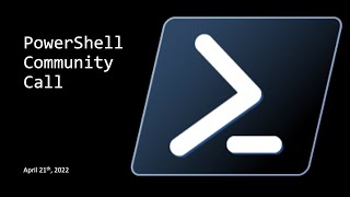 PowerShell Community Call - April 21th, 2022