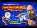 How To Capture Full UTM Attribution Data In Jotform