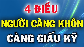 Người Càng Thông Minh Càng Giấu Kỹ 4 Điều Này