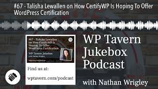 #67 - Talisha Lewallen on How CertifyWP Is Hoping To Offer WordPress Certification