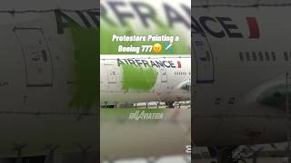Protestors Painting A 777… My Honest Reaction😤✈️ #aviation #airplane #planes #shortsfeed