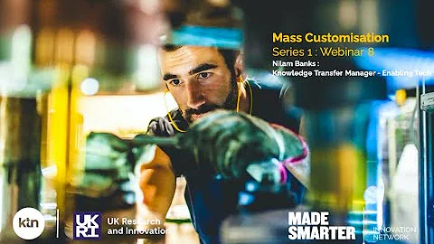 Making Manufacturing Smarter: Mass Customisation