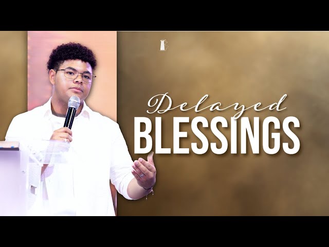Delayed Blessings | Jeremiah Pérez