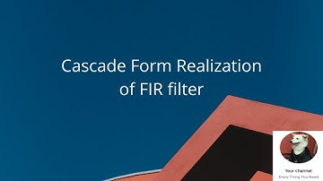 Cascade Form Realization of FIR Filters - DSP(Digital Signal Processing)