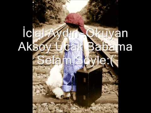 Ucak Babama Selam Söyle .Okuyan AKSOY