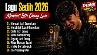 LAGU SEDIH 2026 💔 Merebut Istri Orang Lain 😭 Full Album Menyentuh Hati