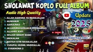 KUMPULAN SHOLAWAT NABI KOPLO FULL ALBUM TERABRU 2025 i SHOLAWAT MUSTAJAB PENARIK RIZQI ( HUWANUR )