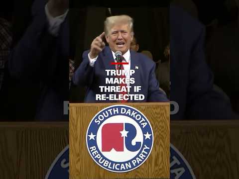 Trump makes threat if re-elected