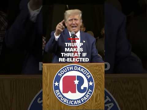 Trump Makes Threat If Re-Elected
