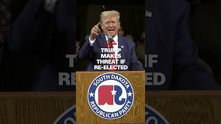 Trump makes threat if re-elected
