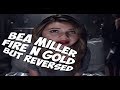 Bea Miller - Fire N Gold but REVERSED