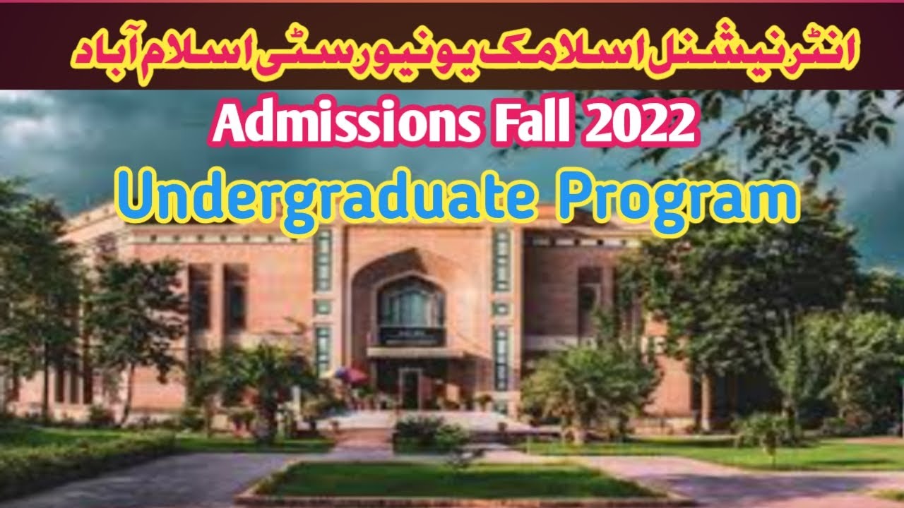 IIUI UNDERGRADUATE ADMISSIONS FALL 2022 || INTERNATIONAL ISLAMIC UNIVERSITY ISLAMABAD ADMISSION 2022