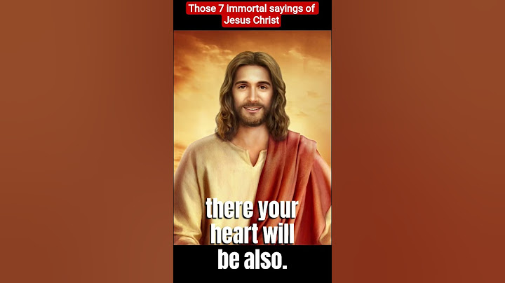 Those 7 immortal sayings of Jesus Christ** which can change the life of every person even today.The